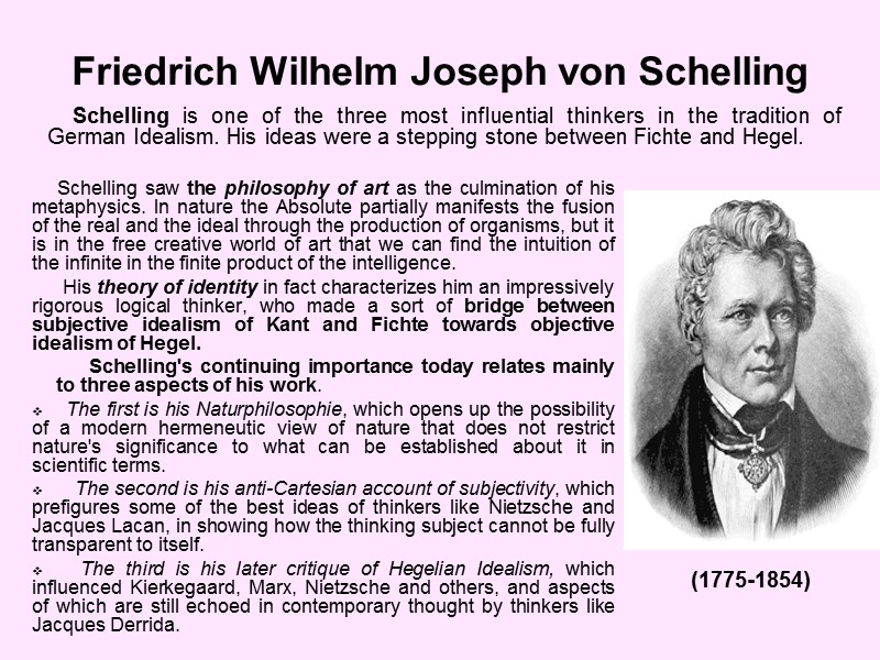 Friedrich Wilhelm Joseph von Schelling  Schelling saw the philosophy of art as the